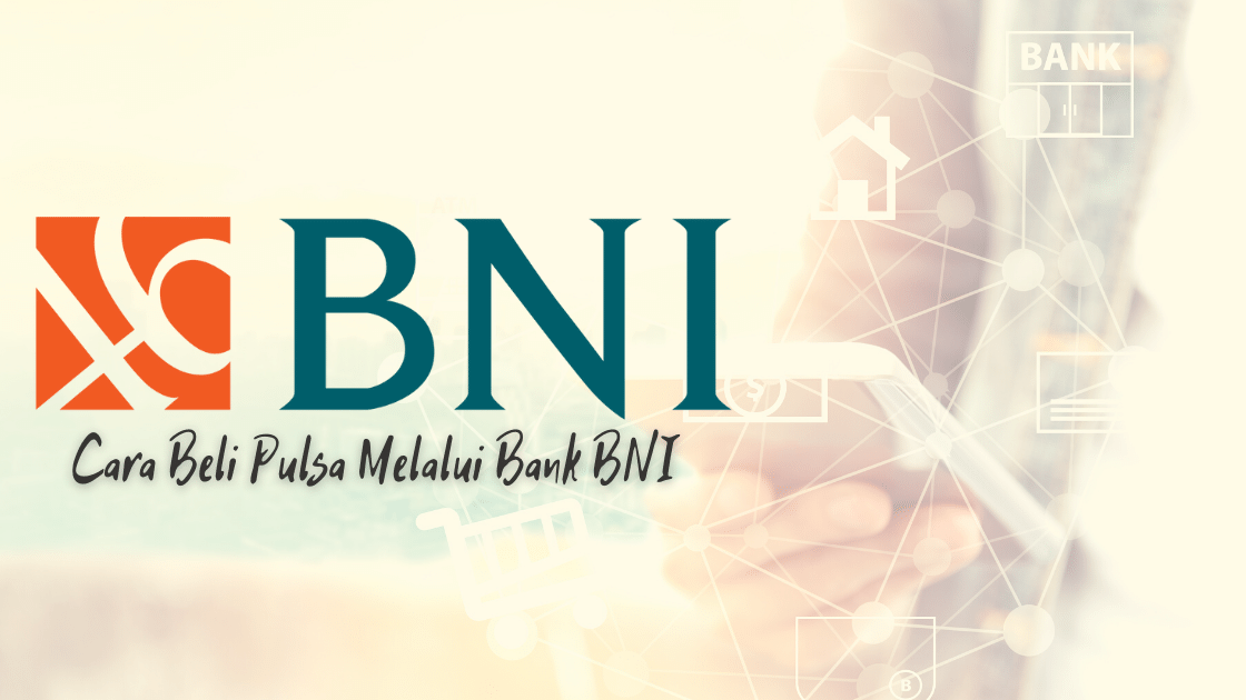 Cara Beli Pulsa Melalui Bank BNI