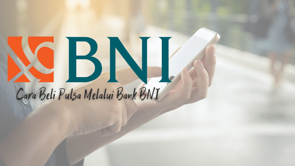 Cara Beli Pulsa Melalui Bank BNI