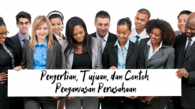 Pengertian, Tujuan, dan Contoh Pengawasan Perusahaan