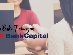 Cara Buka Tabungan Bank Capital dan Jenis-Jenis Tabungannya