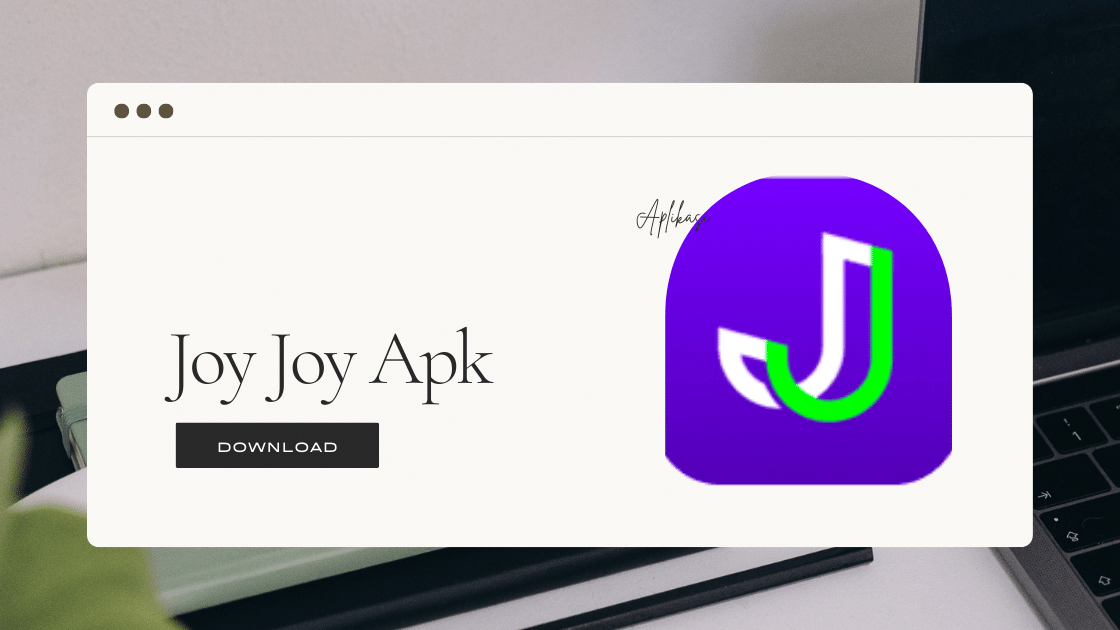 Deskripsi Lengkap Tentang Aplikasi Joy Mod Apk V 3.1.6