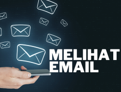 5 Cara Melihat Email Sendiri dengan Mudah