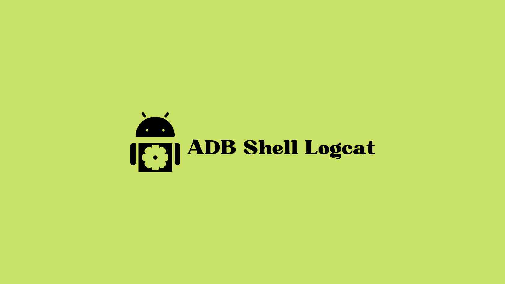 ADB Shell Logcat