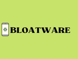 Apa itu Bloatware dan Bagaimana Cara Menghapusnya