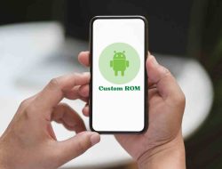 Cara Dan Tujuan Dari Custom ROM Android Yang Harus Anda Ketahui!