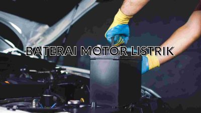 Memahami Jenis, Harga, dan Kapasitas Baterai Motor Listrik