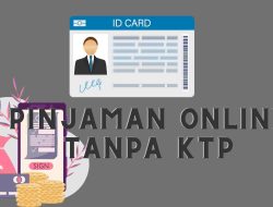 Cara Pinjam Uang di Pinjol Tanpa KTP Mudah dan Cepat Cair