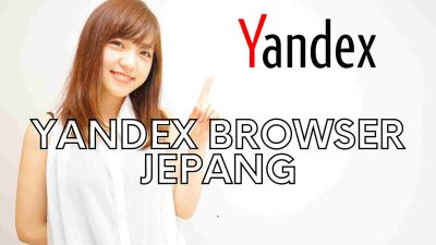 Cara Instal Yandex Browser Jepang dengan Mudah dan Cepat untuk Nikmati Film Bebas Sensor!