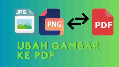 Panduan Cepat dan Praktis Ubah Gambar ke PDF di Era Digital