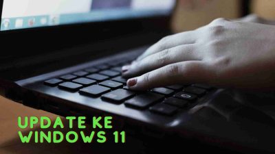 Cara Update ke Windows 11! Cek Kompetibelitasnya Dulu Sebelum Upgrade