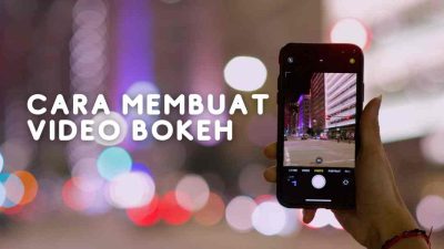 Cara Membuat Video Bokeh: Panduan Lengkap dan Aplikasi yang Dibutuhkan