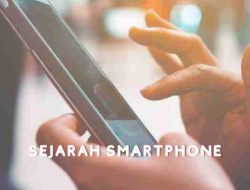 Sejarah Smartphone: Perjalanan dari Simon hingga Era Digital Kini