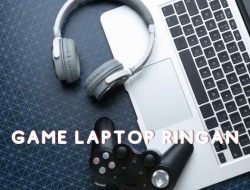 5 Game Laptop Ringan Seru dan Lancar!