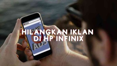 Cara Menghilangkan Iklan di HP Infinix: Tips Ampuh Tanpa Ribet!