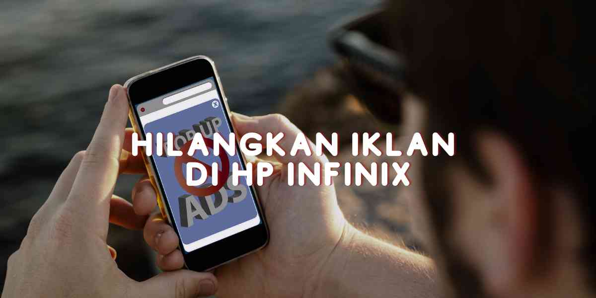 hilangkan iklan di hp infinix