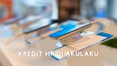 Panduan Kredit HP Impian di Akulaku Mudah