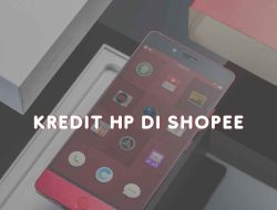 Cara Mudah Kredit HP di Shopee: Dapatkan HP Impian!