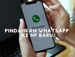 Cara Memindahkan WhatsApp ke HP Baru Tanpa Kerepotan!