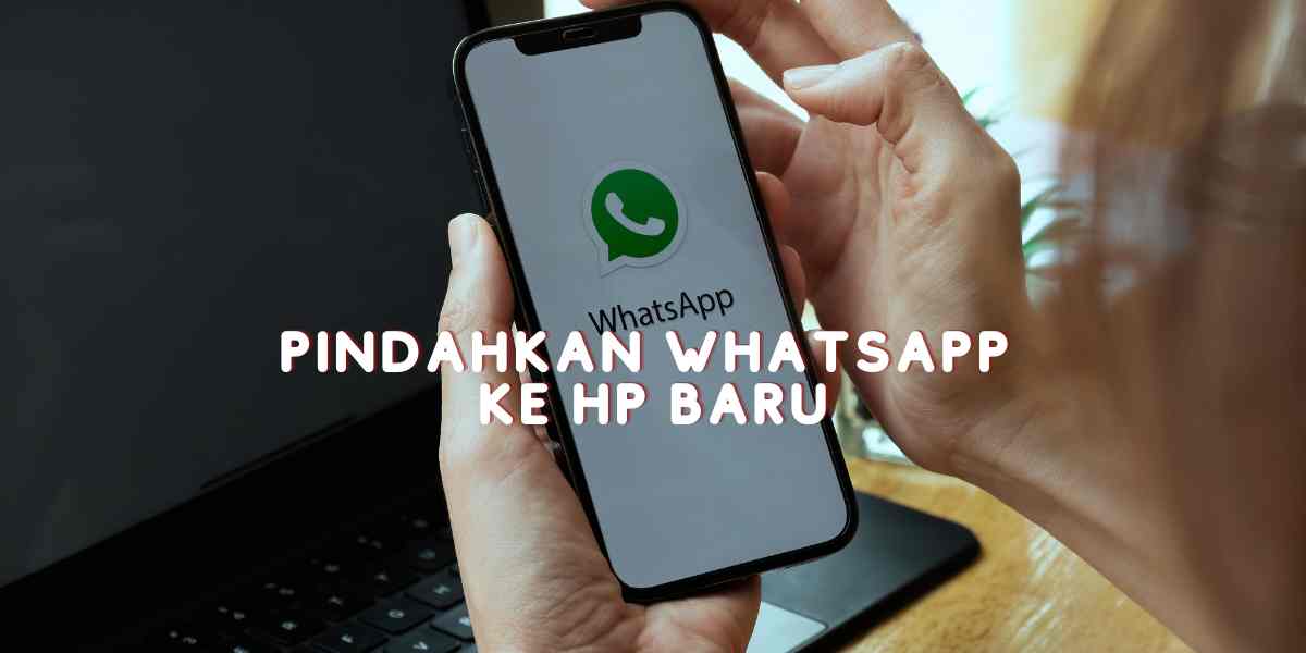 pindahkan whatsapp ke hp baru