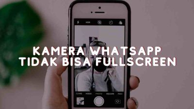 Kamera Whatsapp tidak bisa fullscreen