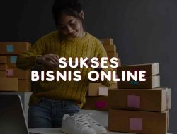 Rahasia Sukses Bisnis Online: Tips, Strategi Dari A Sampai Z