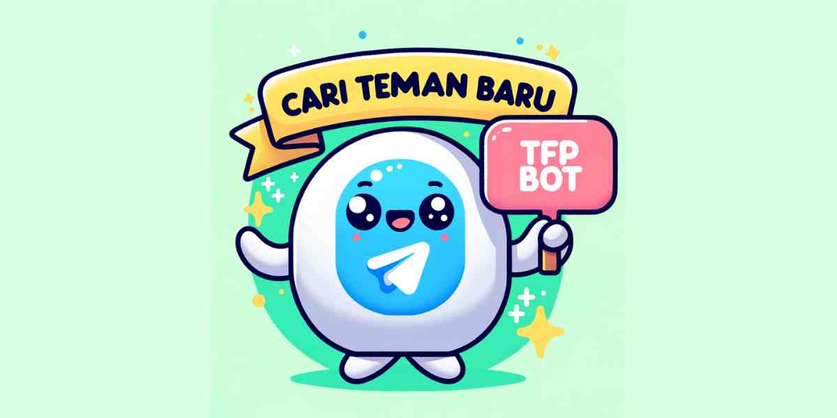 Cari teman Baru di Bot TFBot