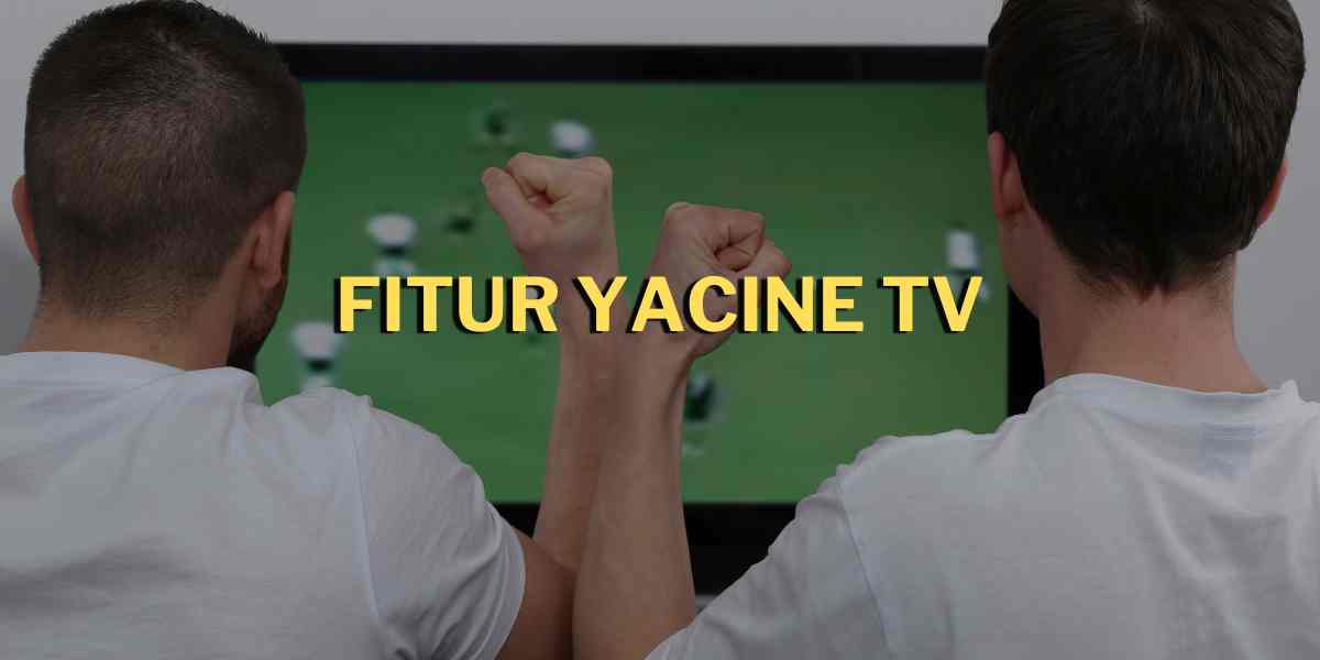 fitur yacine tv