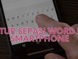 Cara Mudah Mengatur Spasi di Word Android