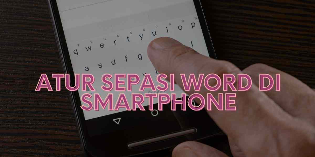 atur sepasi word di smartphone