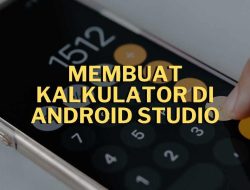 Membuat Aplikasi Kalkulator Sederhana di Android Studio