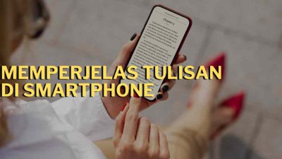 memperjelas tulisan di smartphone