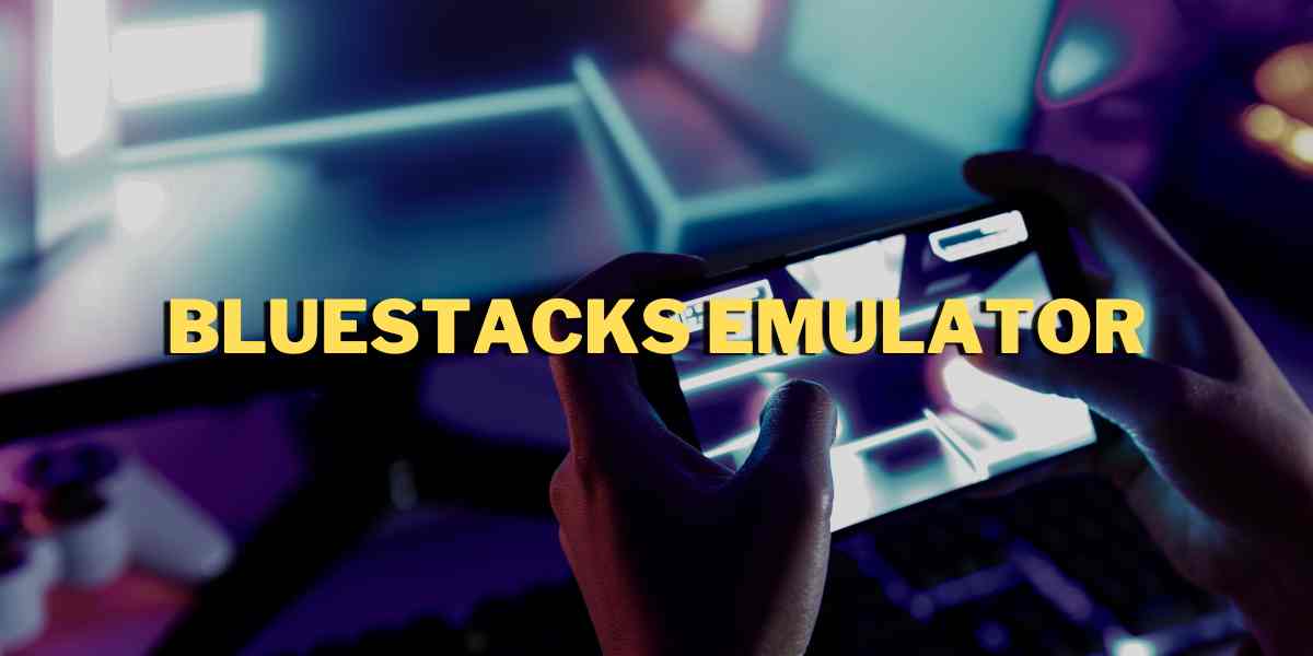 Bluestacks emulator