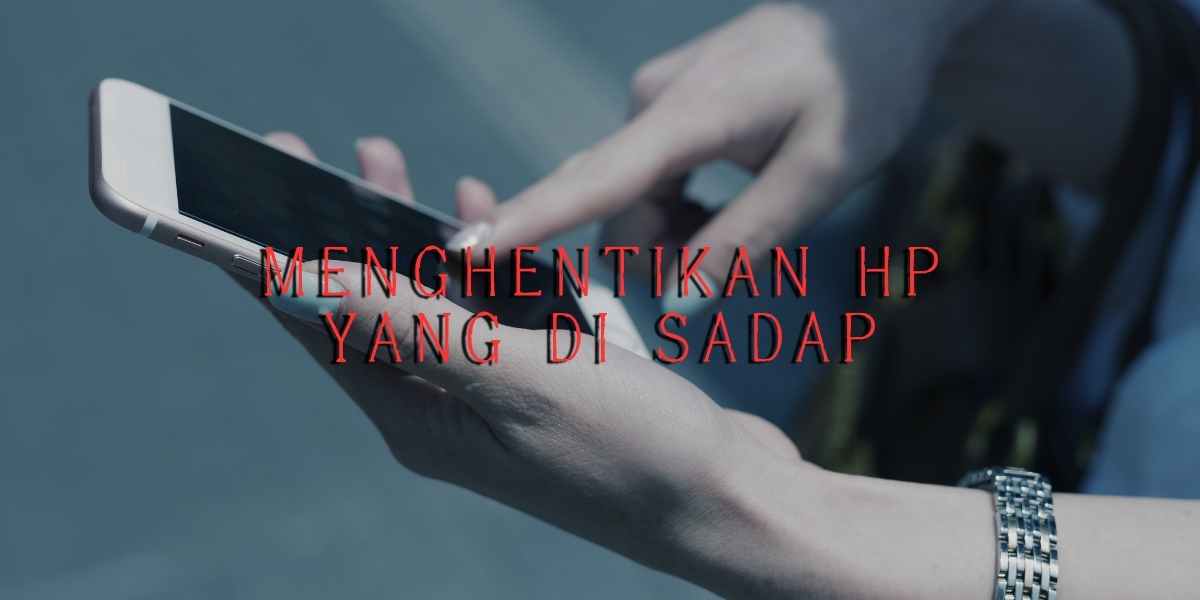 menghentikan hp yang di sadap