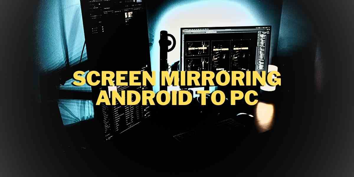 screen mirroring android to pc