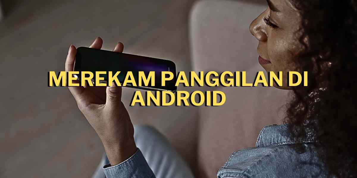 Merekam panggilan di Android