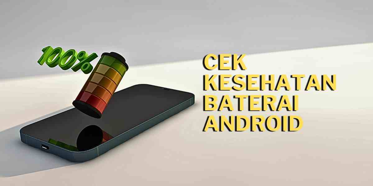 cek kesehatan baterai android