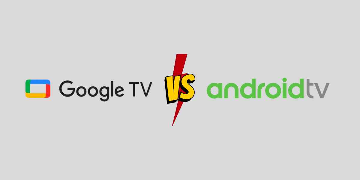 google tv vs Android tv