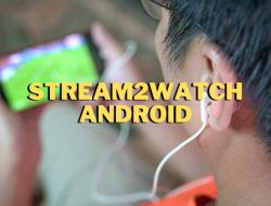 Akses Gratis Streaming Olahraga di Stream2watch untuk Android: Aman Kah?