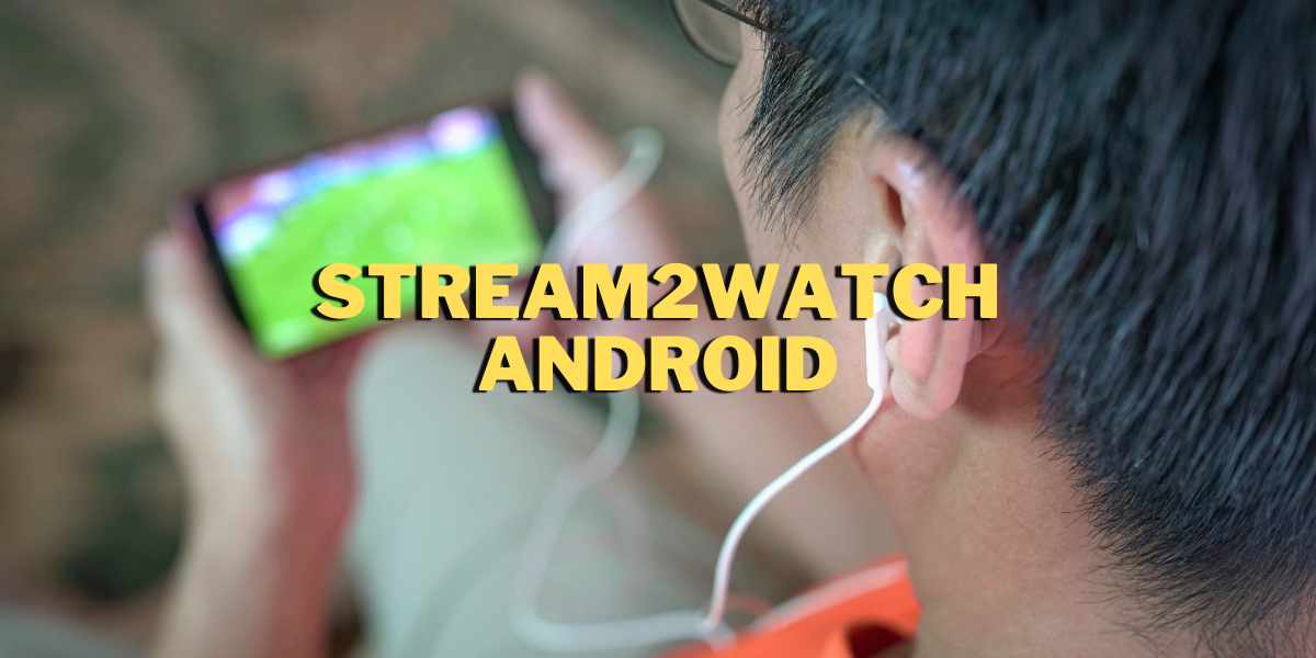 Stream2watch Android