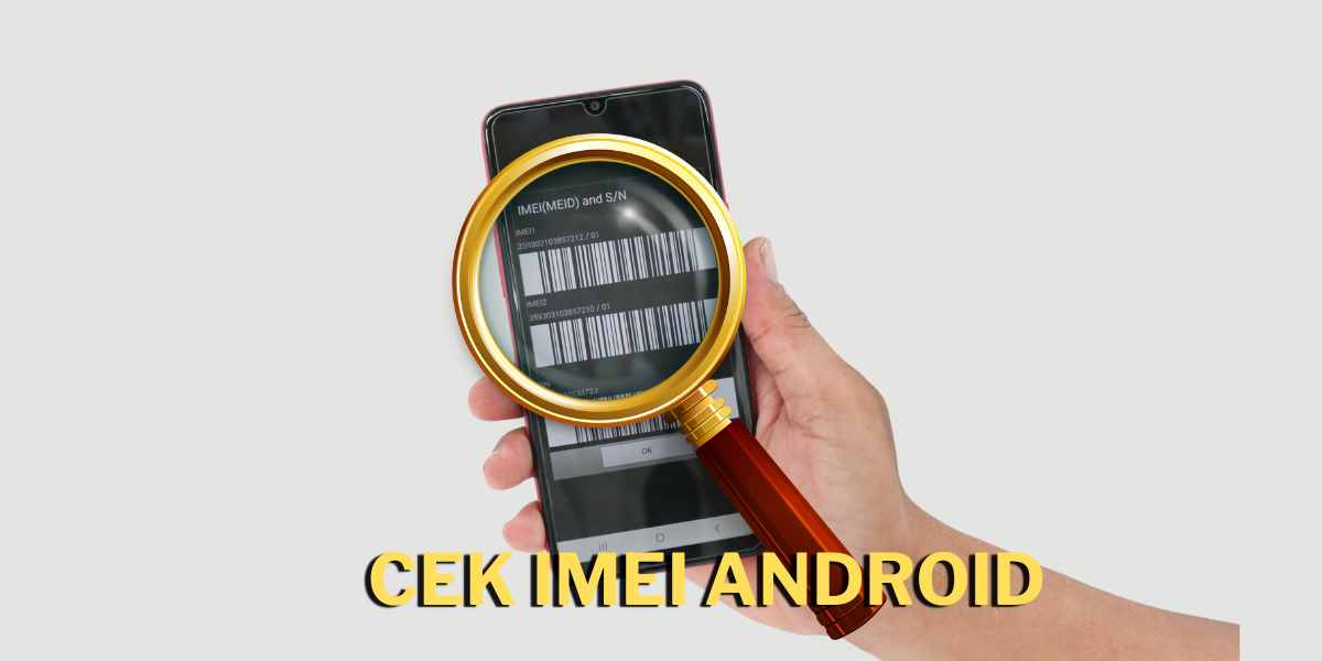 cek imei Android