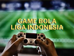 5 Game Sepak Bola Terpopuler dengan Liga Indonesia