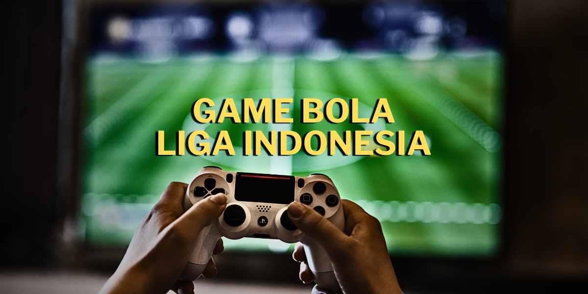 game bola liga indonesia